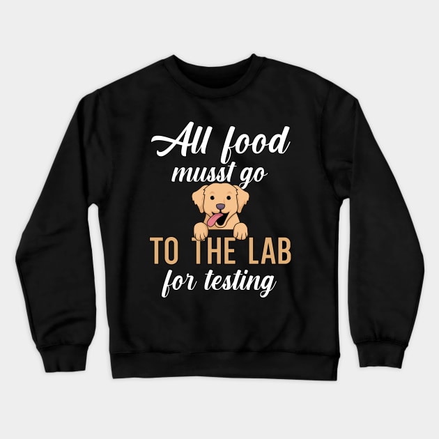 All food must go to the lab for testing Crewneck Sweatshirt by maxcode